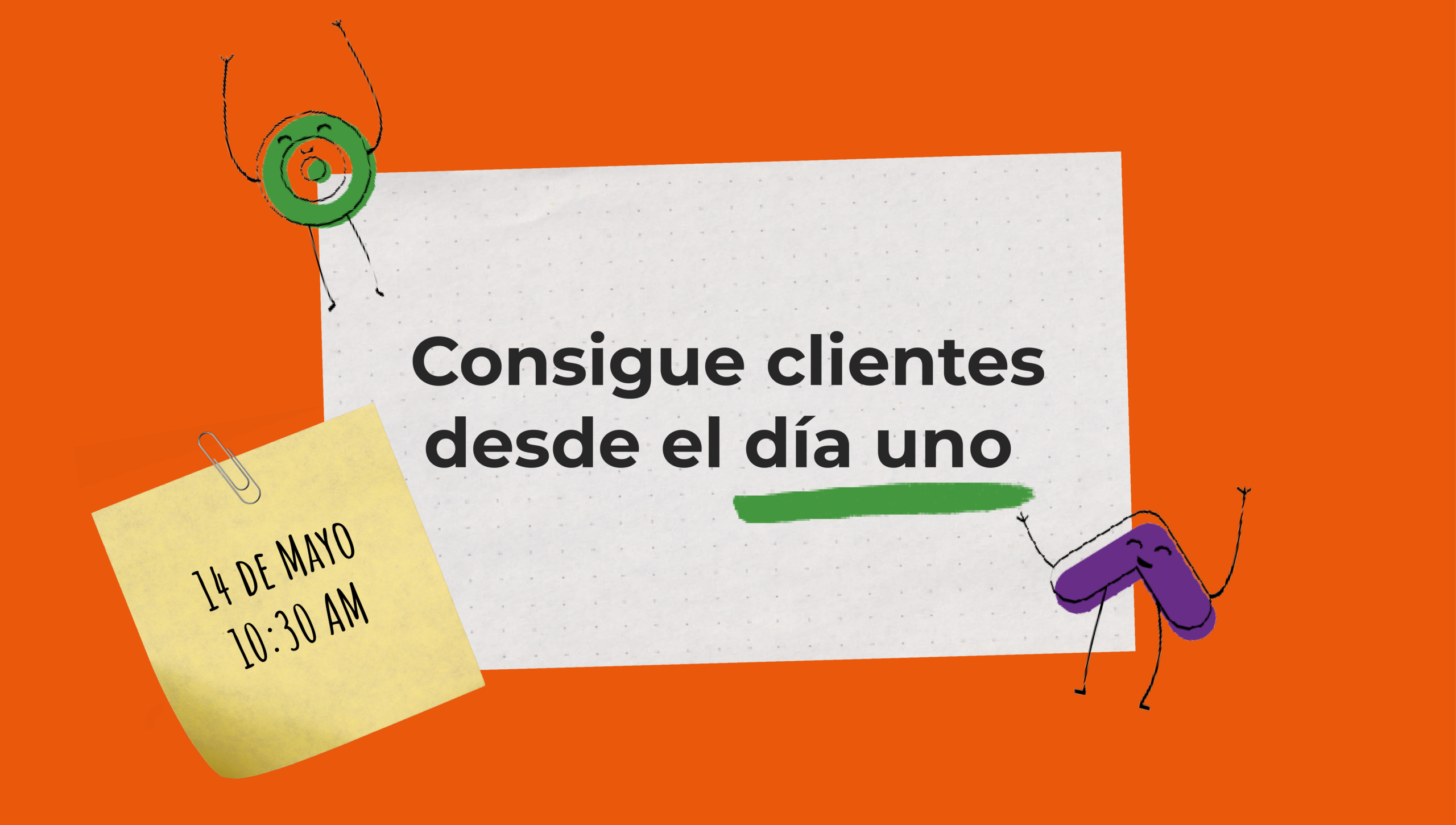 Consigue clientes desde el día uno