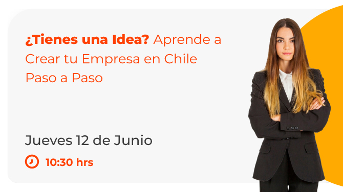 ¿Tienes una idea? Aprende a crear tu empresa en Chile paso a paso